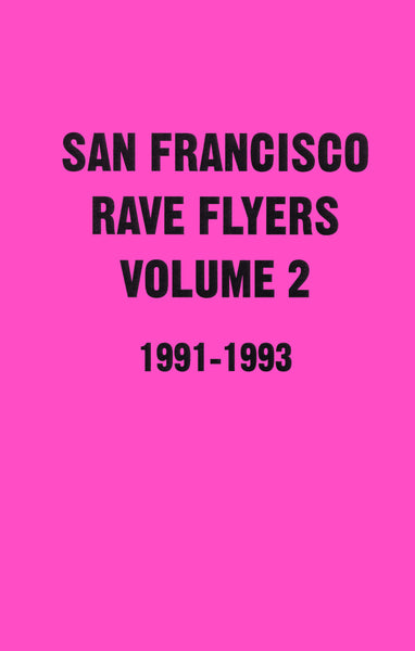 San Francisco Rave Flyers Volume 2 1991-1993 – ooga booga