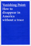 Susanne Bürner: Vanishing Point: How to Disappear in America Without a Trace